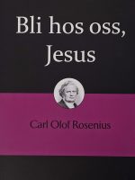 Rosenius 7/7 - Bli hos oss, Jesus